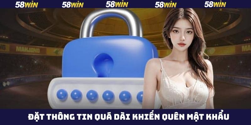 Quên mật khẩu do việc đặt quá dài và quá phức tạp