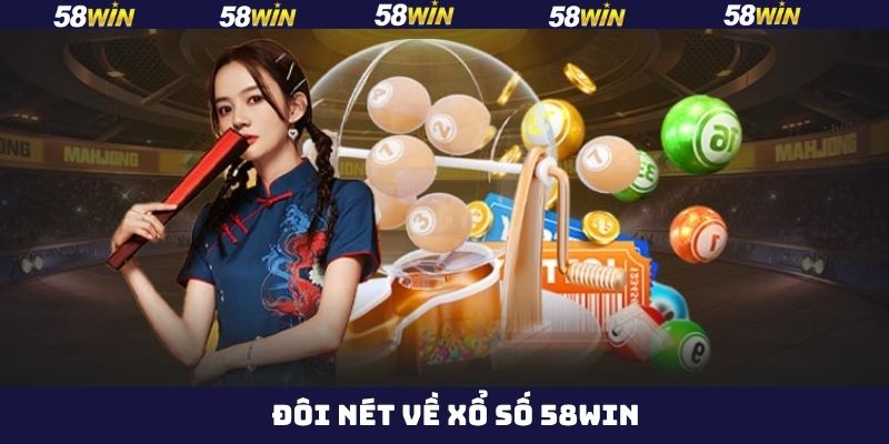 Những thông tin liên quan đến xổ số 58Win