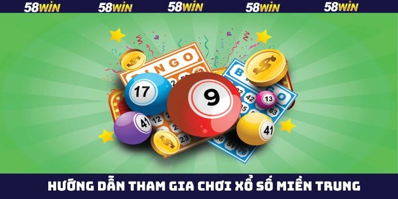 Thao tác đặt cược xổ số miền Trung đơn giản ở 58Win