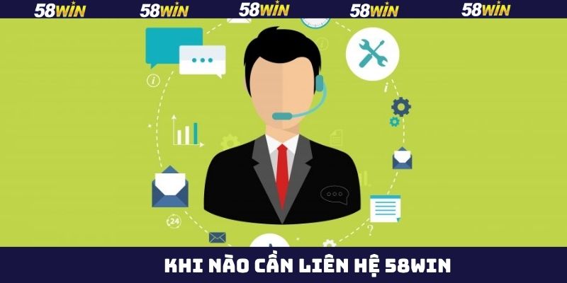 Những vấn đề thành viên cần liên hệ 58Win