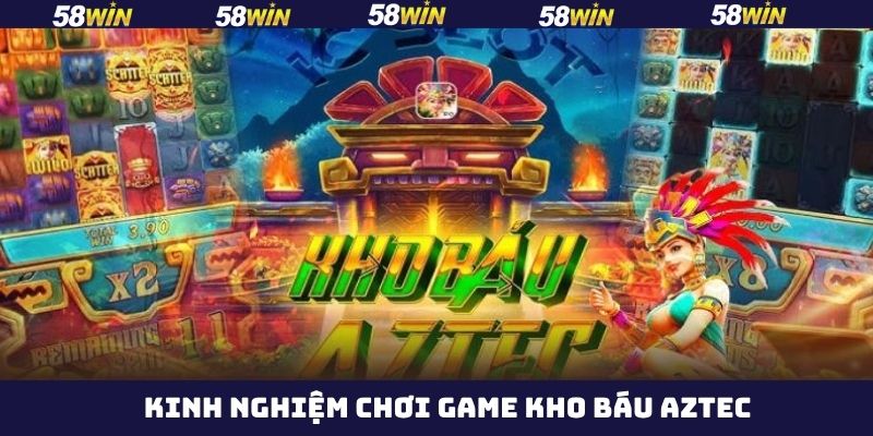 Những mẹo nhỏ giúp thắng lớn trong kho báu Aztec