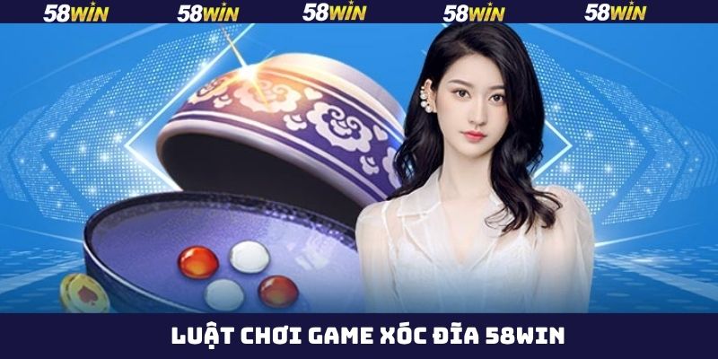 Luật chơi chi tiết và dễ hiểu tại 58Win