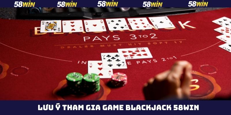 Những đặc điểm nên chú ý khi chơi game Blackjack 58Win