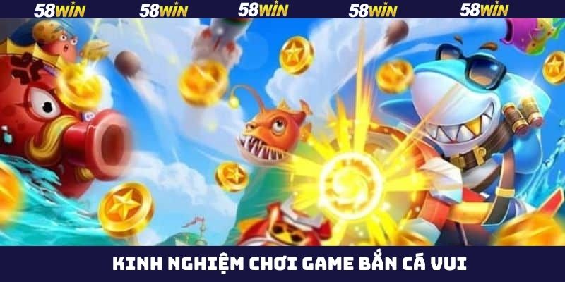 Bỏ túi vài bí quyết lâu năm khi chơi bắn cá vui