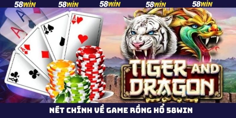 Nét chính về sức hút của rồng hổ 58Win