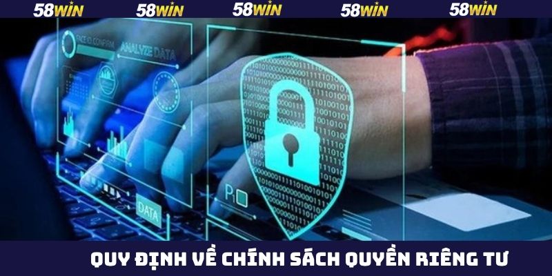 Quy định trong chính sách về vấn đề riêng tư cần nắm 