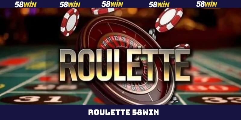 Roulette 58Win - Khám Phá Thể Loại Quay Thưởng Siêu Đặc Biệt