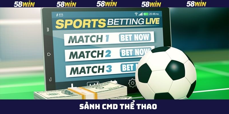 Sảnh CMD Thể Thao - Điểm Đến Cá Cược Đẳng Cấp Trên 58Win