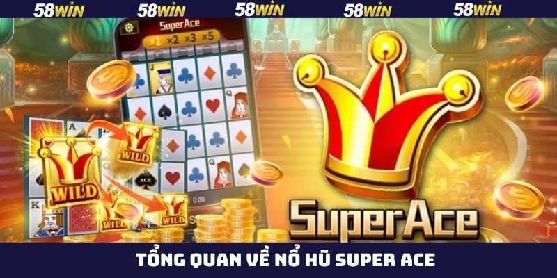 Nội dung sơ lược về game slot siêu cấp Ace