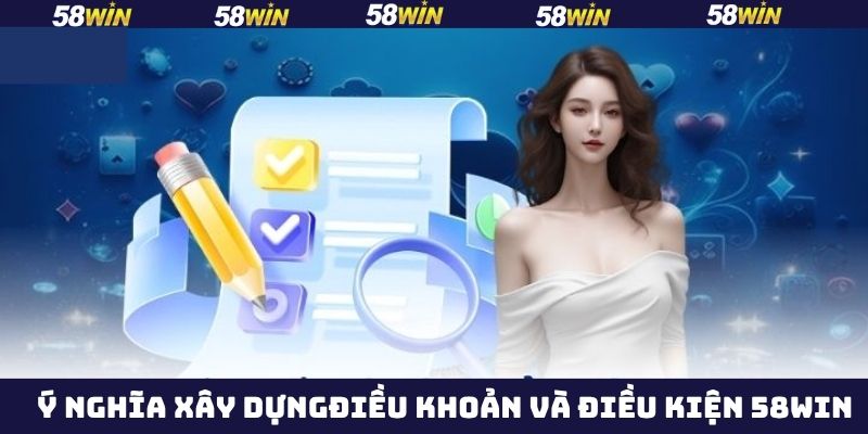 Sự quan trọng của điều khoản và điều kiện 58Win